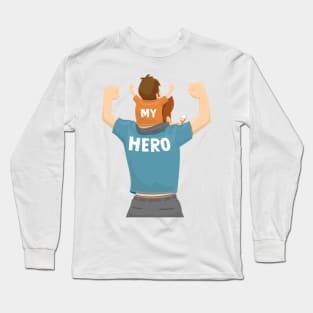 My dad my hero Long Sleeve T-Shirt